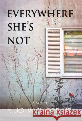 Everywhere She's Not N. John Shore Jr 9781733607803 Laughing Moon Books - książka