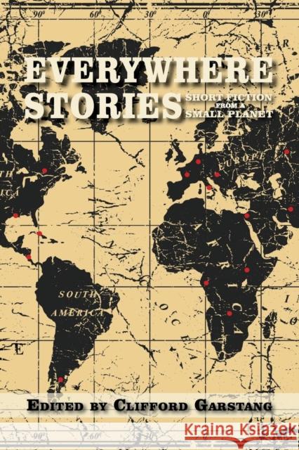 Everywhere Stories: Short Fiction from a Small Planet Clifford Garstang 9781941209110 Press 53 - książka