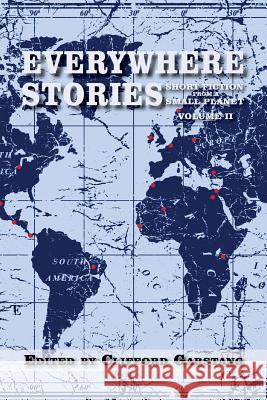 Everywhere Stories: Short Fiction from a Small Planet, Volume II Clifford Garstang 9781941209462 Press 53 - książka