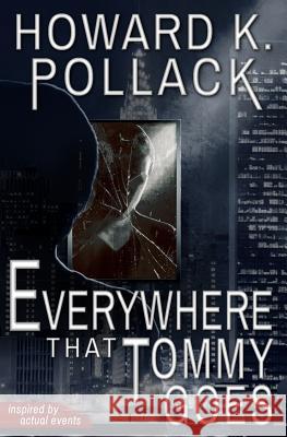 Everywhere That Tommy Goes Howard K. Pollack 9781497524590 Createspace - książka