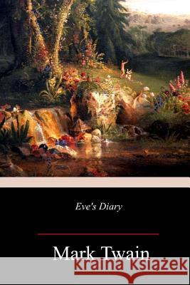 Eve's Diary Mark Twain 9781985409583 Createspace Independent Publishing Platform - książka