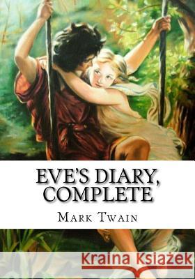 Eve's Diary, Complete Mark Twain 9781725599109 Createspace Independent Publishing Platform - książka