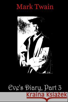 Eve's Diary, Part 3 Mark Twain 9781481819091 Createspace - książka