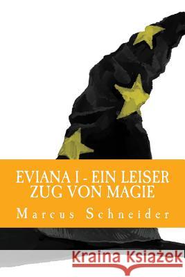 Eviana: Ein leiser Zug von Magie Schneider, Marcus 9781493715480 Createspace - książka