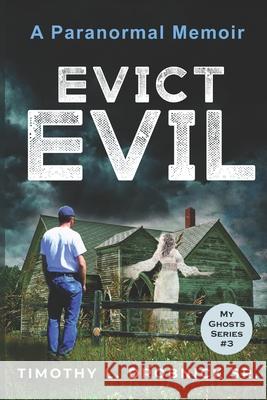 Evict Evil: A Paranormal Memoir Drobnick, Timothy L., Sr. 9798769312267 Independently Published - książka