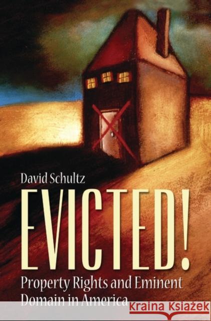 Evicted! Property Rights and Eminent Domain in America Schultz, David 9780313353444 Praeger Publishers - książka