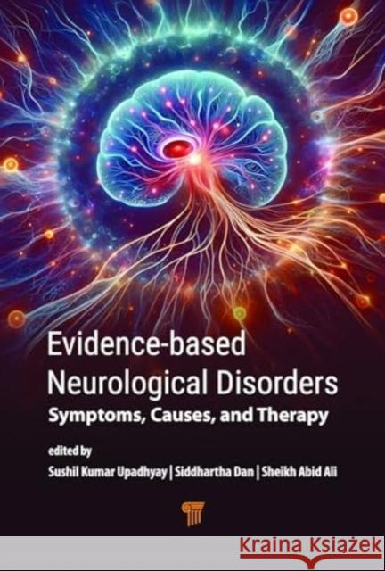 Evidence‐based Neurological Disorders: Symptoms, Causes, and Therapy Sushil Kumar Upadhyay Siddhartha Dan Sheikh Abid Ali 9789815129182 Jenny Stanford Publishing - książka