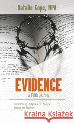 Evidence: A Faith Journey: Summer Camp Study Guide for Children Leaders and Teachers Natalie Cope 9781637460610 Kharis Publishing - książka