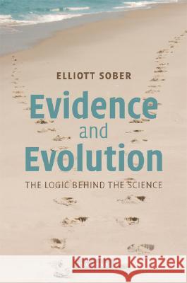 Evidence and Evolution: The Logic Behind the Science Elliott Sober 9780521871884 Cambridge University Press - książka