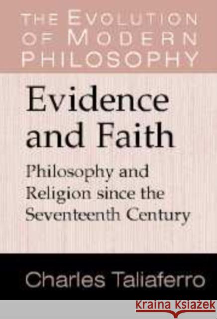 Evidence and Faith: Philosophy and Religion since the Seventeenth Century Charles Taliaferro 9780521790277 Cambridge University Press - książka