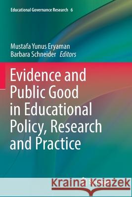 Evidence and Public Good in Educational Policy, Research and Practice Mustafa Yunus Eryaman Barbara Schneider 9783319864914 Springer - książka