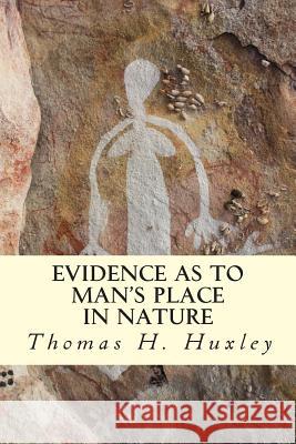 Evidence as to Man's Place In Nature Huxley, Thomas H. 9781507505045 Createspace - książka