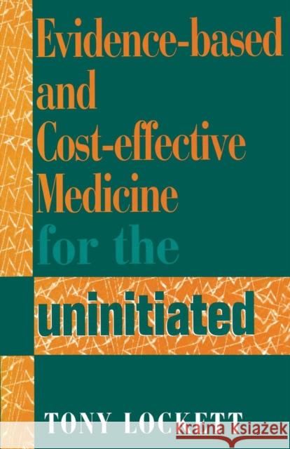 Evidence-Based and Cost-Effective Medicine for the Uninitiated Tony Lockett 9781857752359 Radcliffe Publishing - książka