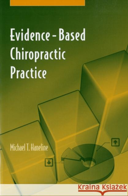 Evidence-Based Chiropractic Practice Michael T. Haneline 9780763735715 Jones & Bartlett Publishers - książka