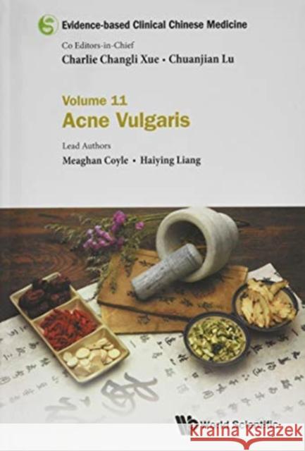 Evidence-Based Clinical Chinese Medicine - Volume 11: Acne Vulgaris Charlie Changl Chuanjian Lu 9789813272644 World Scientific Publishing Company - książka