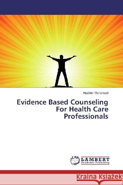 Evidence Based Counseling For Health Care Professionals Mohamed, Hashim 9783330327405 LAP Lambert Academic Publishing - książka