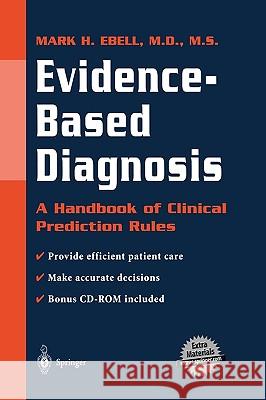 Evidence-Based Diagnosis: A Handbook of Clinical Prediction Rules Ebell, Mark H. 9780387950259 Springer - książka