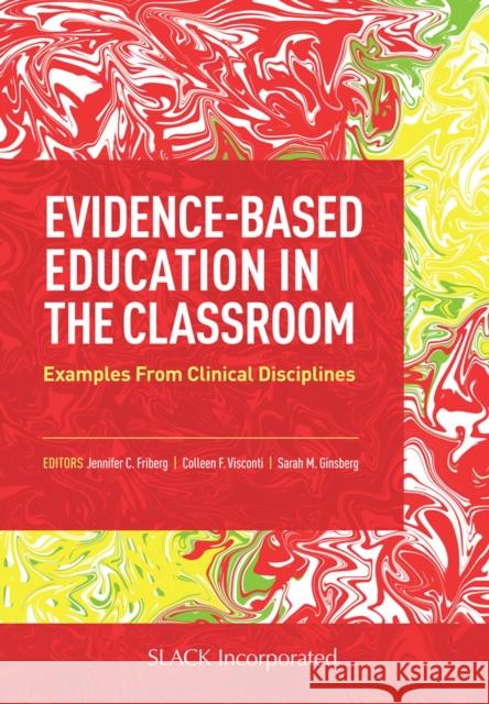 Evidence-Based Education in the Classroom: Examples from Clinical Disciplines Friberg, Jennifer 9781630917142 Slack - książka