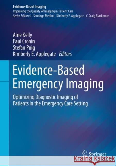 Evidence-Based Emergency Imaging: Optimizing Diagnostic Imaging of Patients in the Emergency Care Setting Kelly, Aine 9783319670645 Springer - książka
