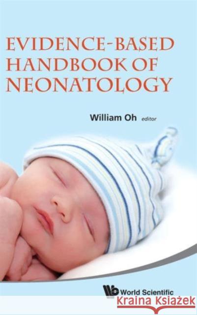 Evidence-Based Handbook of Neonatology Oh, William 9789814313469 World Scientific Publishing Company - książka