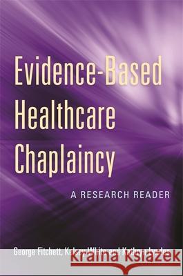 Evidence-Based Healthcare Chaplaincy: A Research Reader Fitchett, George 9781785928208 Jessica Kingsley Publishers - książka