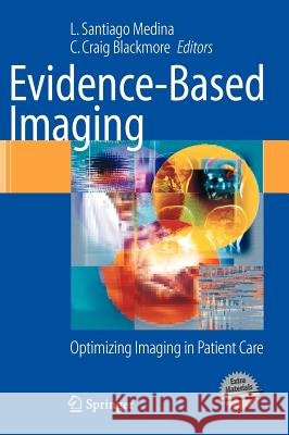 evidence-based imaging: optimizing imaging in patient care  Medina, L. Santiago 9780387259161 Springer - książka