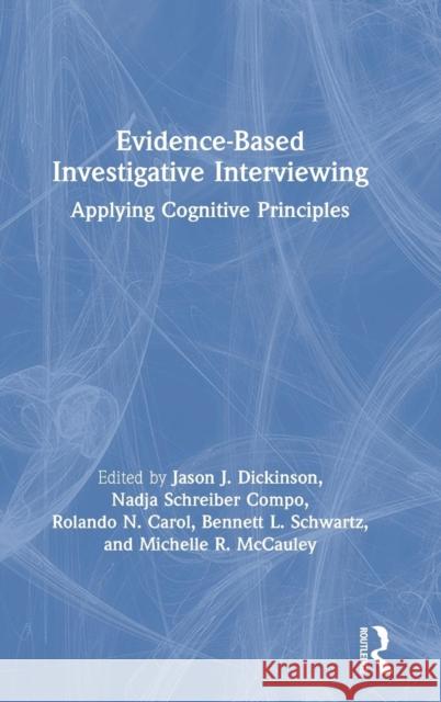 Evidence-Based Investigative Interviewing: Applying Cognitive Principles Jason J. Dickinson Nadja Schreibe Rolando Carol 9781138064683 Routledge - książka