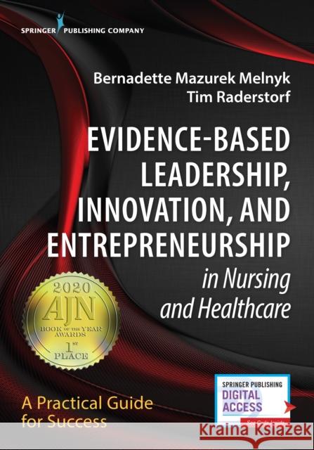 Evidence-Based Leadership, Innovation and Entrepreneurship in Nursing and Healthcare: A Practical Guide to Success Tim Raderstorf Bernadette Melnyk 9780826196187 Springer Publishing Company - książka