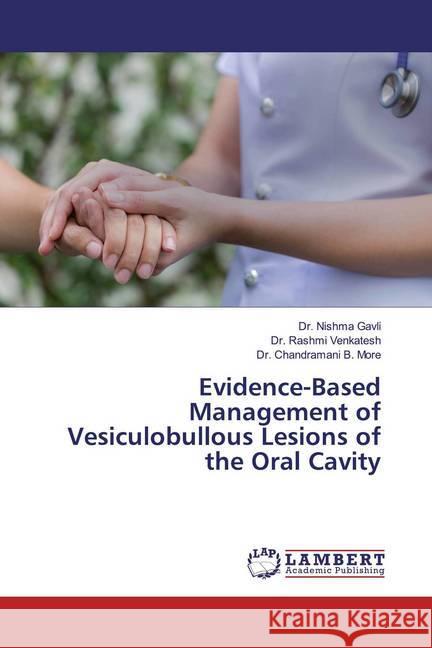 Evidence-Based Management of Vesiculobullous Lesions of the Oral Cavity Gavli, Dr. Nishma; Venkatesh, Dr. Rashmi; More, Dr. Chandramani B. 9786202094863 LAP Lambert Academic Publishing - książka