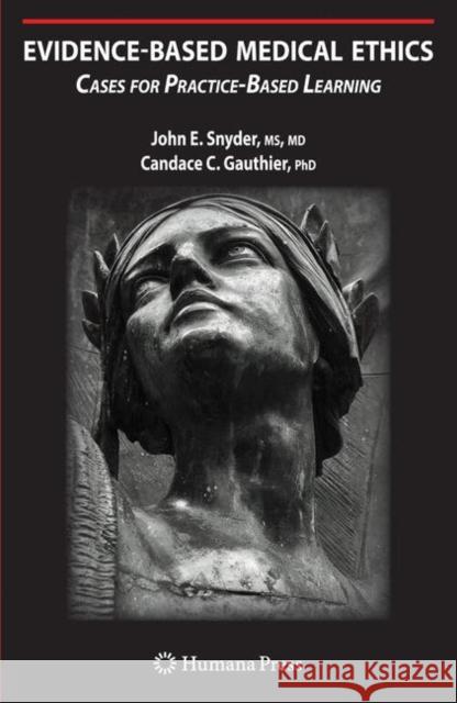 Evidence-Based Medical Ethics:: Cases for Practice-Based Learning Snyder, John E. 9781617378829 Springer - książka