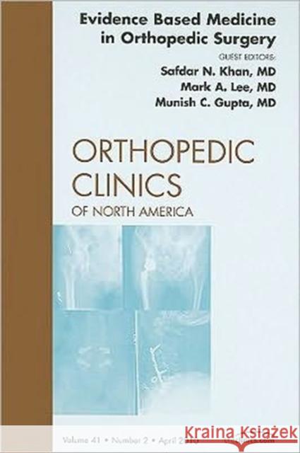 Evidence Based Medicine in Orthopedic Surgery, an Issue of Orthopedic Clinics: Volume 41-2 Khan, Safdar N. 9781437718485 W.B. Saunders Company - książka