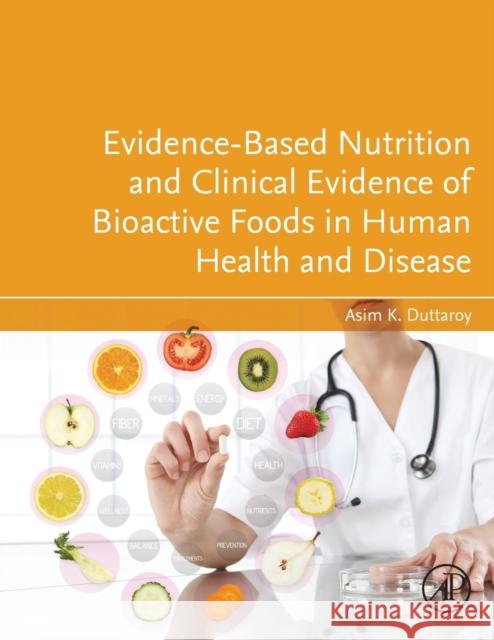 Evidence-Based Nutrition and Clinical Evidence of Bioactive Foods in Human Health and Disease Asim K. Duttaroy 9780128224052 Academic Press - książka