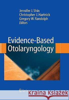 Evidence-Based Otolaryngology Jennifer Shin Christopher Hartnick Gregory Randolph 9780387244471 Springer - książka