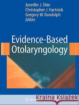 Evidence-Based Otolaryngology Jennifer Shin Christopher Hartnick Gregory Randolph 9781441920300 Not Avail - książka