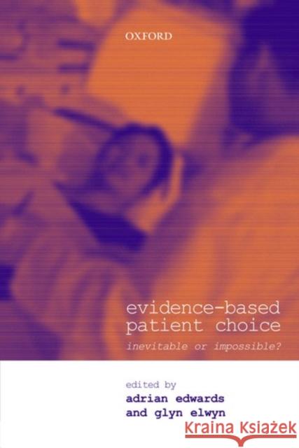 Evidence-based Patient Choice : Inevitable or Impossible? Adrian Edwards Glyn Elwyn 9780192631947 Oxford University Press - książka