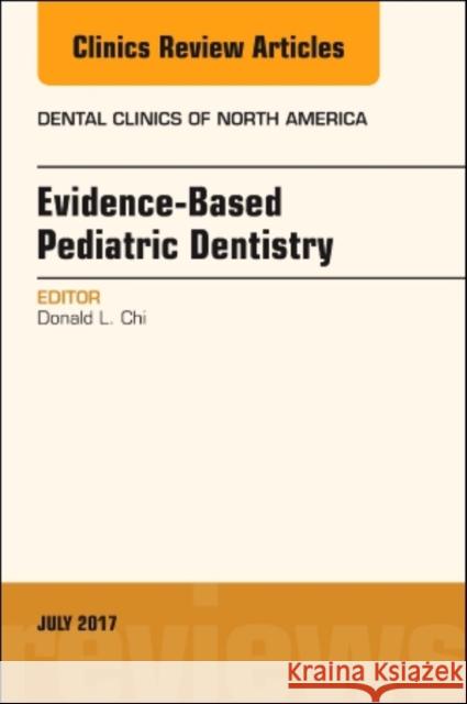 Evidence-Based Pediatric Dentistry, an Issue of Dental Clinics of North America: Volume 61-3 Chi, Donald L. 9780323531283 Elsevier - książka