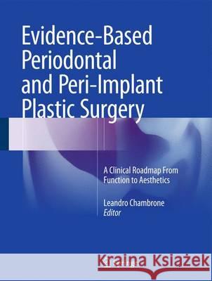 Evidence-Based Periodontal and Peri-Implant Plastic Surgery: A Clinical Roadmap from Function to Aesthetics Chambrone, Leandro 9783319139746 Springer - książka