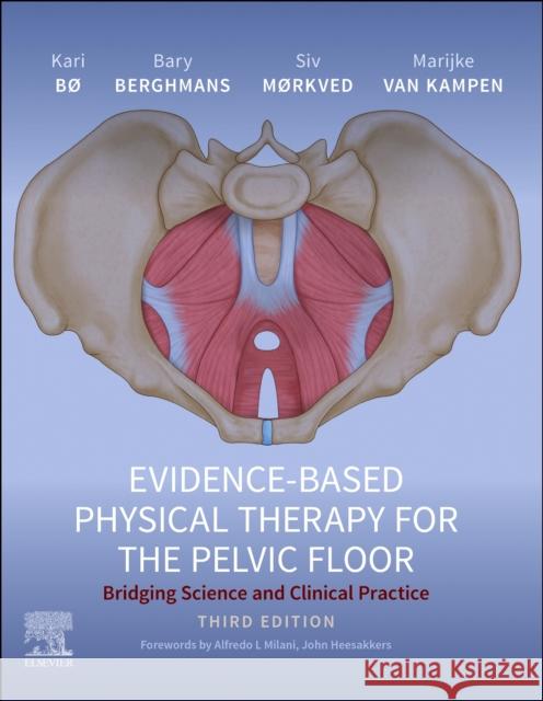 Evidence-Based Physical Therapy for the Pelvic Floor: Bridging Science and Clinical Practice Marijke, PhD (Professor in Rehabilitation Science, Katholieke Universiteit Leuven, Faculty of Kinesiology and Rehabilita 9780702083082 Elsevier Health Sciences - książka