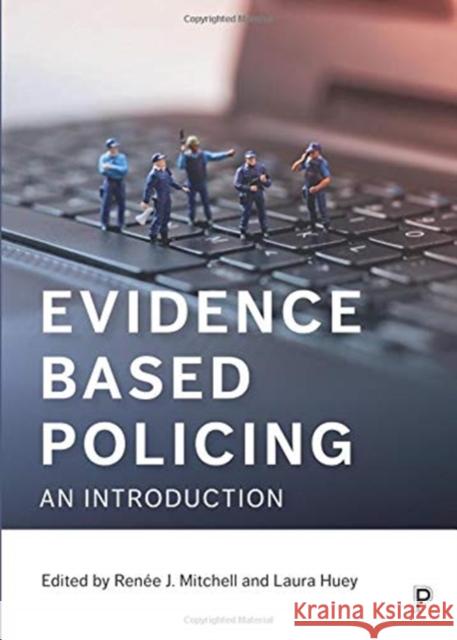 Evidence Based Policing: An Introduction Renee J. Mitchell Laura  Huey  9781447339755 Policy Press - książka