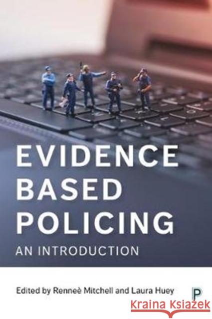 Evidence Based Policing: An Introduction Renee Mitchell Laura Huey 9781447339786 Policy Press - książka