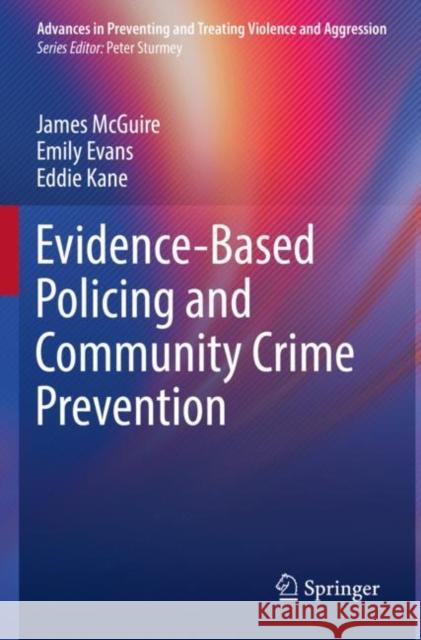 Evidence-Based Policing and Community Crime Prevention James McGuire, Emily Evans, Eddie Kane 9783030763657 Springer International Publishing - książka