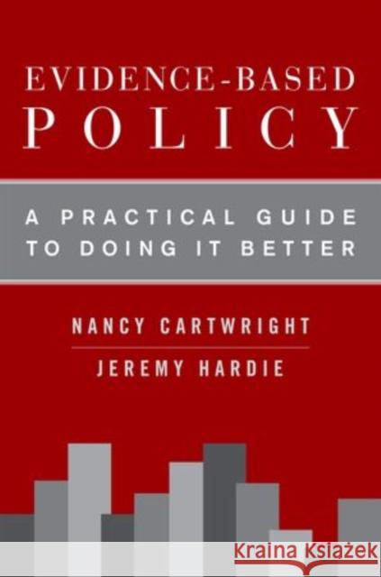 Evidence-Based Policy: A Practical Guide to Doing It Better Cartwright, Nancy 9780199841622  - książka