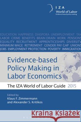 Evidence-Based Policy Making in Labor Economics: The Iza World of Labor Guide 2015 Klaus Zimmerman 9781472925176 Bloomsbury Information Ltd - książka