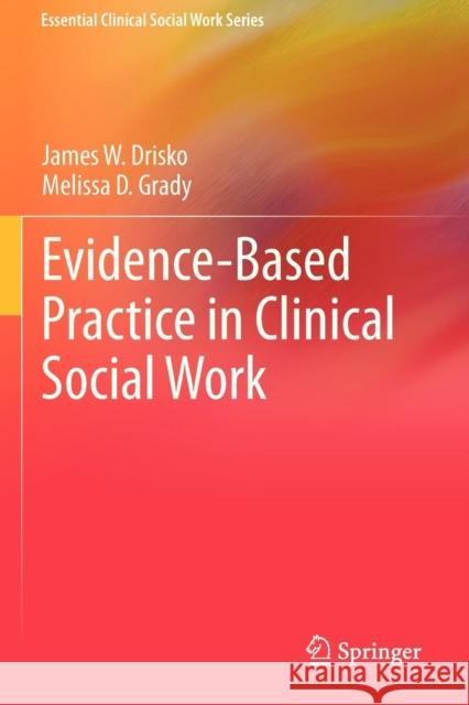 Evidence-Based Practice in Clinical Social Work James W Drisko 9781461464846  - książka