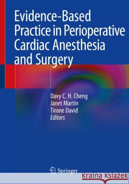 Evidence-Based Practice in Perioperative Cardiac Anesthesia and Surgery Davy C. H. Cheng Janet Martin Tirone David 9783030478865 Springer - książka