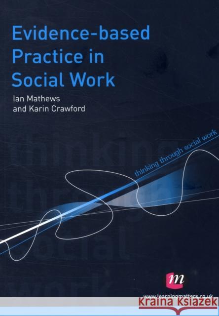 Evidence-Based Practice in Social Work Mathews, Ian 9781844456116  - książka