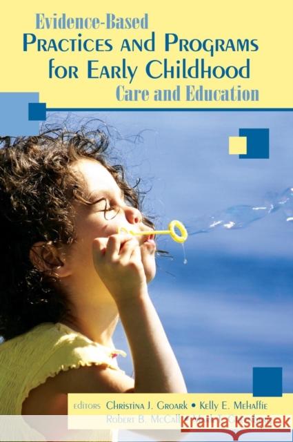 Evidence-Based Practices and Programs for Early Childhood Care and Education Robert McCall Christina J. Groark Kelly E. Mehaffie 9781412926140 Corwin Press - książka