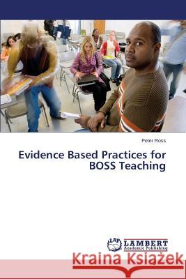 Evidence Based Practices for BOSS Teaching Ross Peter 9783659765803 LAP Lambert Academic Publishing - książka