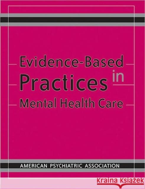 Evidence-Based Practices in Mental Health Care Psychiatric Services                     Nathan H. Azrin APA 9780890422946 American Psychiatric Publishing, Inc. - książka