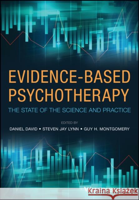 Evidence-Based Psychotherapy: The State of the Science and Practice Anthony David Steven Jay Lynn Guy Montgomery 9781118625521 Wiley-Blackwell - książka